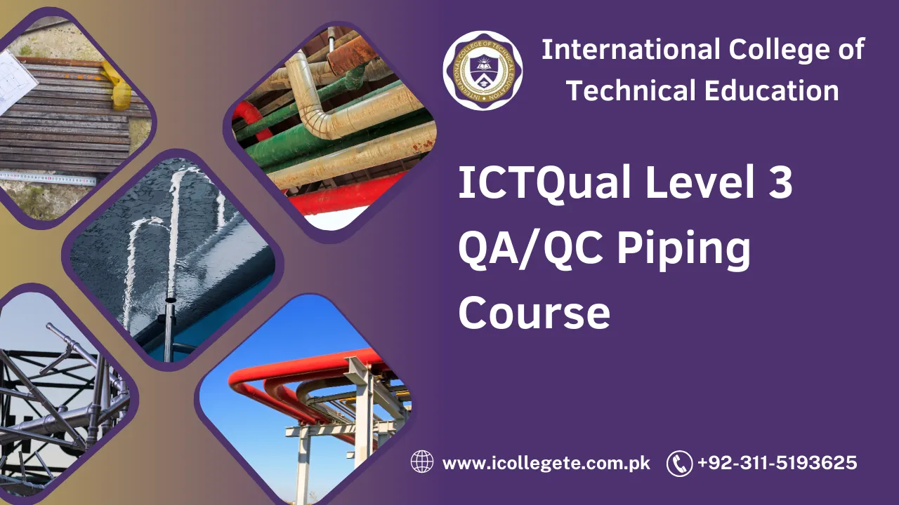 ICTQual Level 3 QA/QC Piping Course in Peshawar